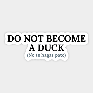 Spanglish: Don't become a duck Sticker